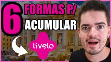 6 Formas de EXPLODIR o Acumulo Pontos Livelo #002