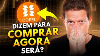 COPEL É PARA COMPRAR AGORA? CPLE6 ESTÁ BARATA?