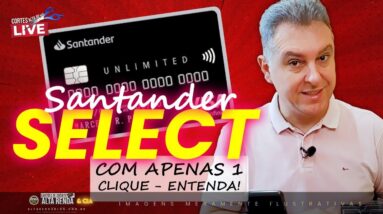 💳A MAIOR FACILIDADE DE SER CLIENTE SELECT DO SANTANDER! COM ESTAS DICAS INFALÍVEIS. AGORA SIM.