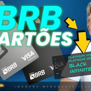 💳CARTÕES BRB PLATINUM, BLACK E INFINITE! AINDA VALE A PENA TER ESTES CARTÕES? CONSIGO UPGRADE?