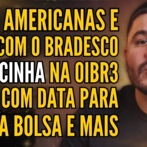 CPI DA AMERICANAS E ACORDO COM BRADESCO, OI EM APUROS, SINQIA VAI SAIR DA BOLSA E MAIS