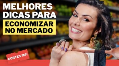 APRENDA A ECONOMIZAR NO MERCADO E FAZER AS SUAS COMPRAS DURAREM MUITO MAIS