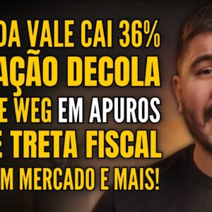 VALE TEM RESULTADO FRACO, KLABIN E WEG DECEPCIONAM, O IMPACTO DAS FALAS DE LULA E MUITO MAIS!