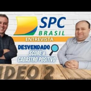 💳 P2.ENTREVISTA SPC BRASIL DESVENDADO SCORE E CADASTRO POSITIVO DO SPC BRASIL, SAIBA TUDO AQUI.