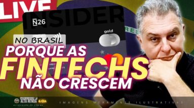 💳LIVE: NO BRASIL PORQUE AS FINTECHS NÃO CRESCEM? QUAIS OS GRANDES ERROS DESTES BANCOS DIGITAIS?