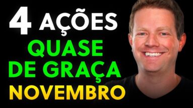 4 AÇÕES QUASE DE GRAÇA QUE ESTOU COMPRANDO em NOVEMBRO