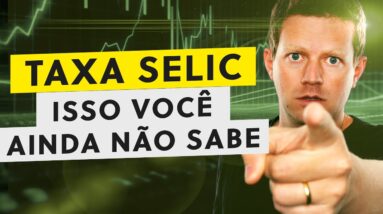 DEFINITIVO: como a Taxa Selic impacta seus investimentos!