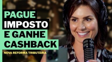 Cashback nos impostos? Desvendando aNova Reforma Tributária - Pague e Receba!