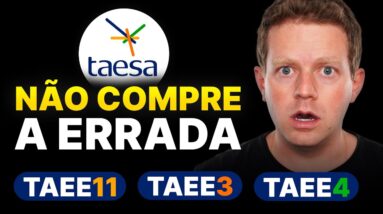 TAEE3 x TAEE4 x TAEE11 - Qual a MELHOR PARA INVESTIR? Qual paga MAIS DIVIDENDOS?