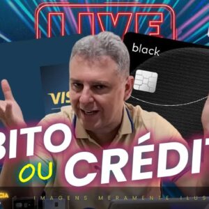 💳LIVE: HOJE EM DIA VALE MAIS USAR DÉBITO OU CRÉDITO NO DIA A DIA OU FORA DO BRASIL? ENTENDA NA LIVE