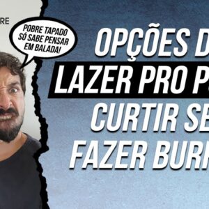 COMO CURTIR A VIDA GASTANDO POUCO (Várias opções de lazer pro POBRE curtir sem GASTAR DINHEIRO)