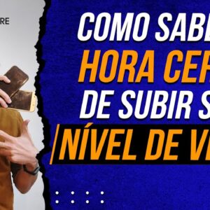 Como saber a HORA CERTA de SUBIR O NÍVEL DE VIDA?