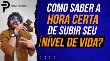 Como saber a HORA CERTA de SUBIR O NÍVEL DE VIDA?