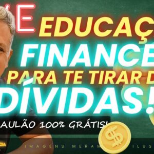 💳LIVE: EDUCAÇÃO FINANCEIRA! PARA VOCÊ SE LIVRAR DAS DÍVIDAS, SAIR DO VERMELHO E ENTRAR NO AZUL.