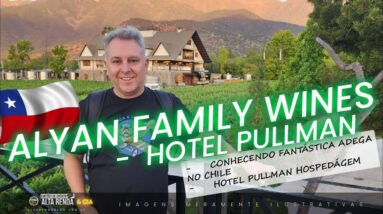 💳ALYAN FAMILY WINES & HOTEL PULMAN NO CHILE! CONHEÇA O MELHOR NA CIDADE COM PONTOS E UM GUIA SHOW.