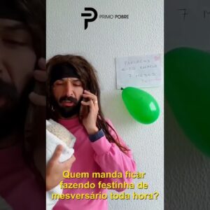 Pobre fazendo mesversário