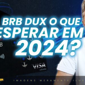 💳BRB VISA INFINITE DUX O QUE ESPERAR EM 2024? SAIBA DAS MUDANÇAS E A SITUAÇÃO DO CARTÃO PARA 2024.